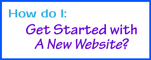 How do I get started with a new website